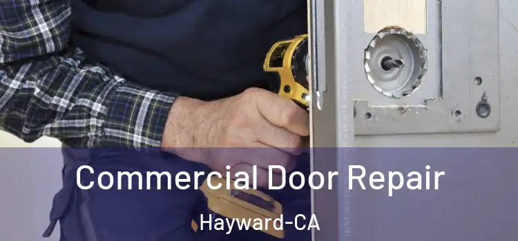 Commercial Door Repair Hayward-CA