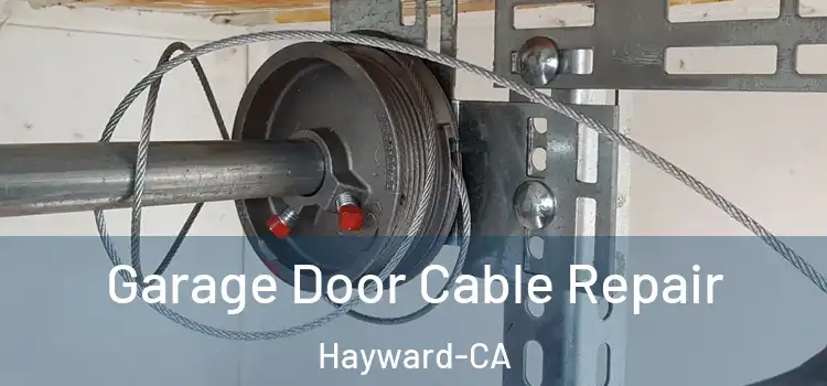 Garage Door Cable Repair Hayward-CA